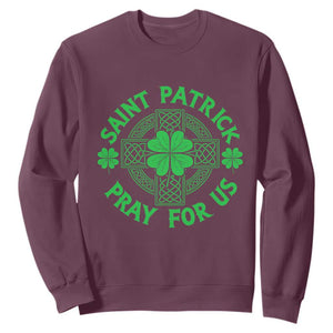 Saint Patrick Pray For Us Sweatshirt St Patricks Day Celtic Cross TS12 Maroon Print Your Wear