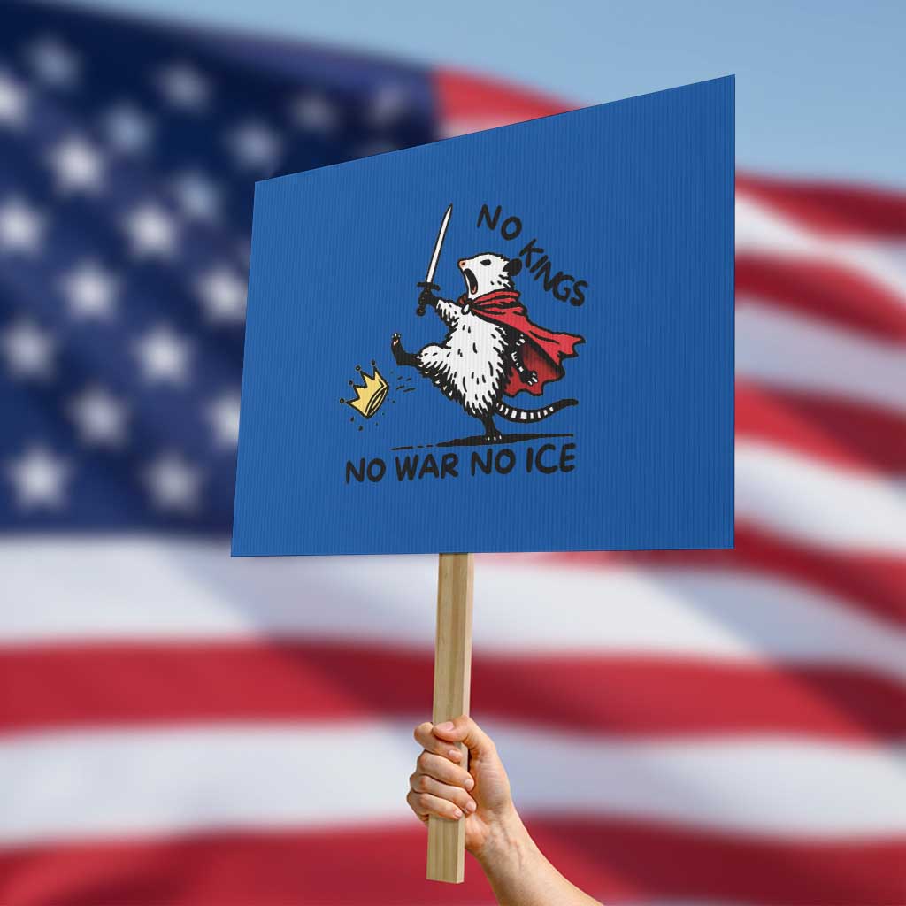 Funny Opossum Warrior Political Gift Protest Sign No Kings No Wars No Ice TS12 Horizontal 18