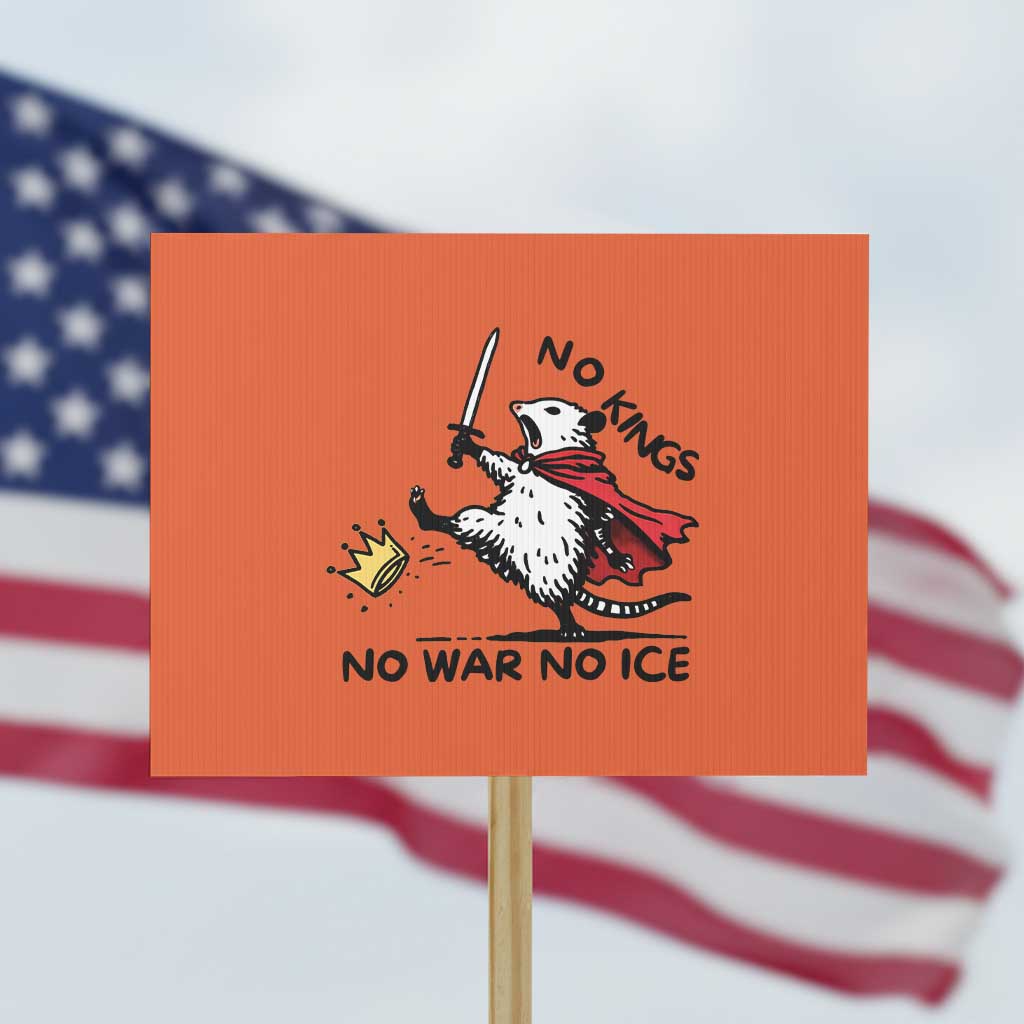 Funny Opossum Warrior Political Gift Protest Sign No Kings No Wars No Ice TS12 Horizontal 18