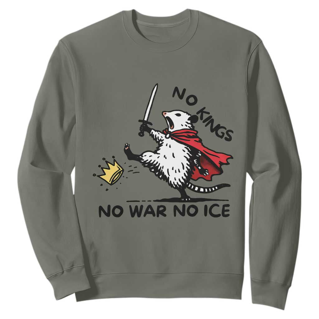 Funny Opossum Warrior Political Gift Sweatshirt No Kings No Wars No Ice TS12 Military Green Print Your Wear