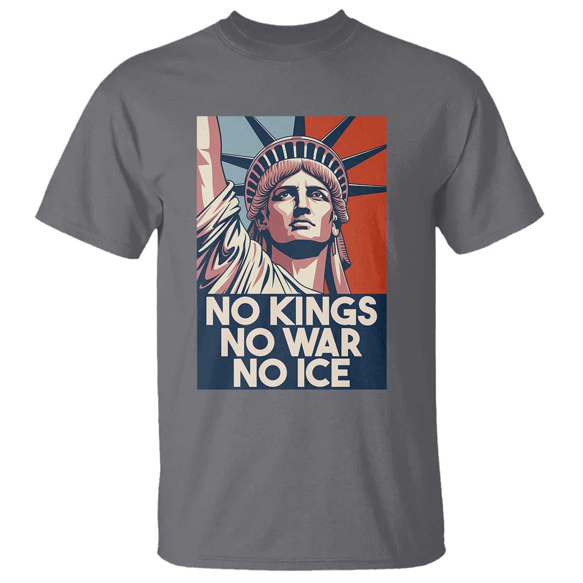 Statue Of Liberty No Kings No War No Ice T Shirt Freedom Protest Gift TS12 Charcoal Print Your Wear