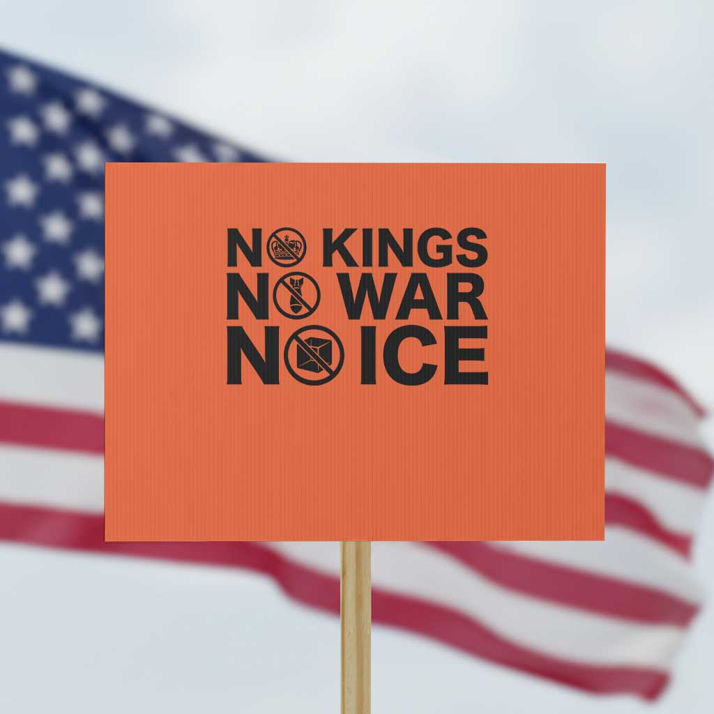 Anti Monarchy Political Protest Sign No Kings No Wars No Ice TS12 Horizontal 18
