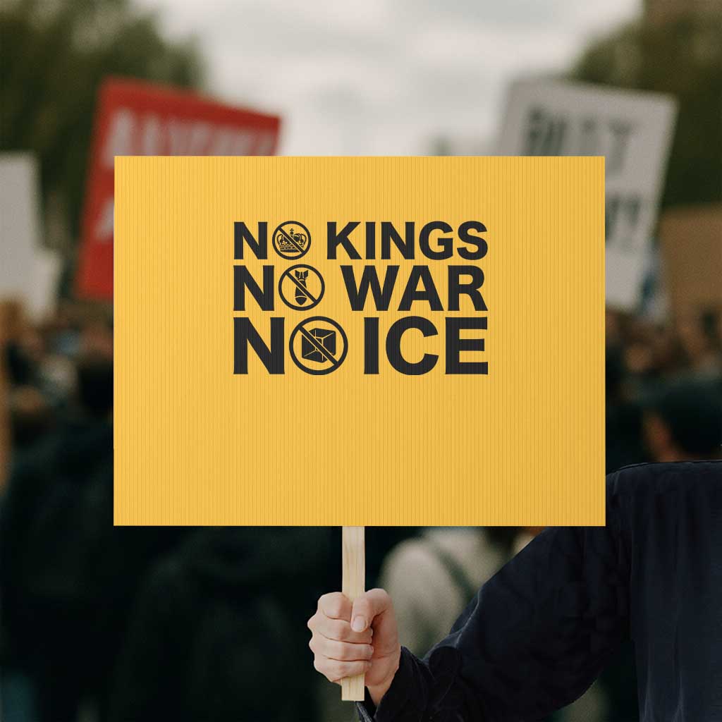 Anti Monarchy Political Protest Sign No Kings No Wars No Ice TS12 Horizontal 18