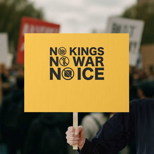 Anti Monarchy Political Protest Sign No Kings No Wars No Ice TS12 Horizontal 18" × 24" Yellow Print Your Wear