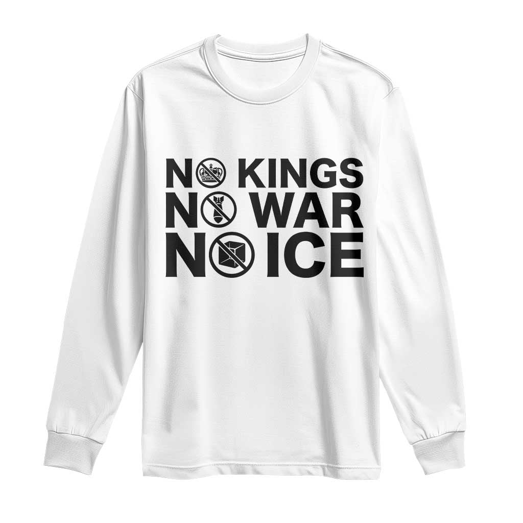 Anti Monarchy Political Long Sleeve Shirt No Kings No Wars No Ice TS12 White Print Your Wear