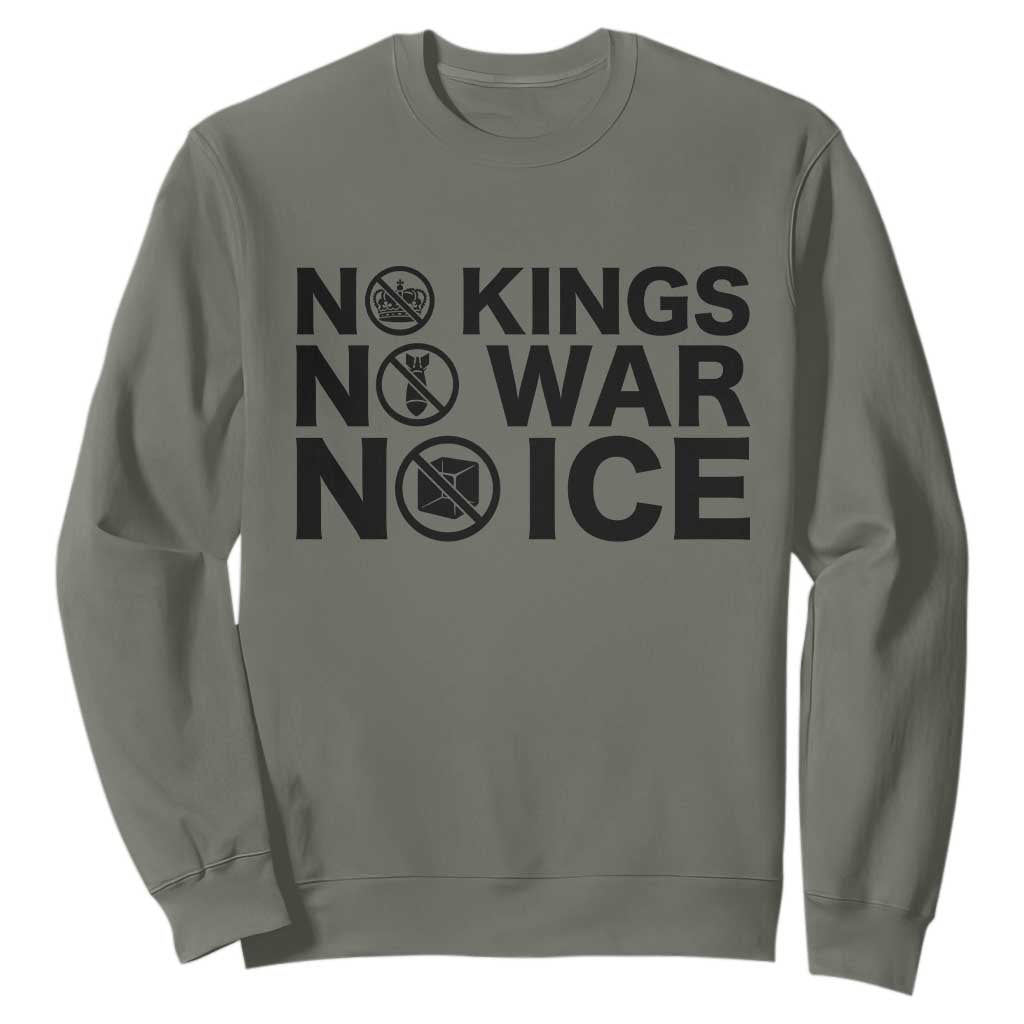 Anti Monarchy Political Sweatshirt No Kings No Wars No Ice TS12 Military Green Print Your Wear
