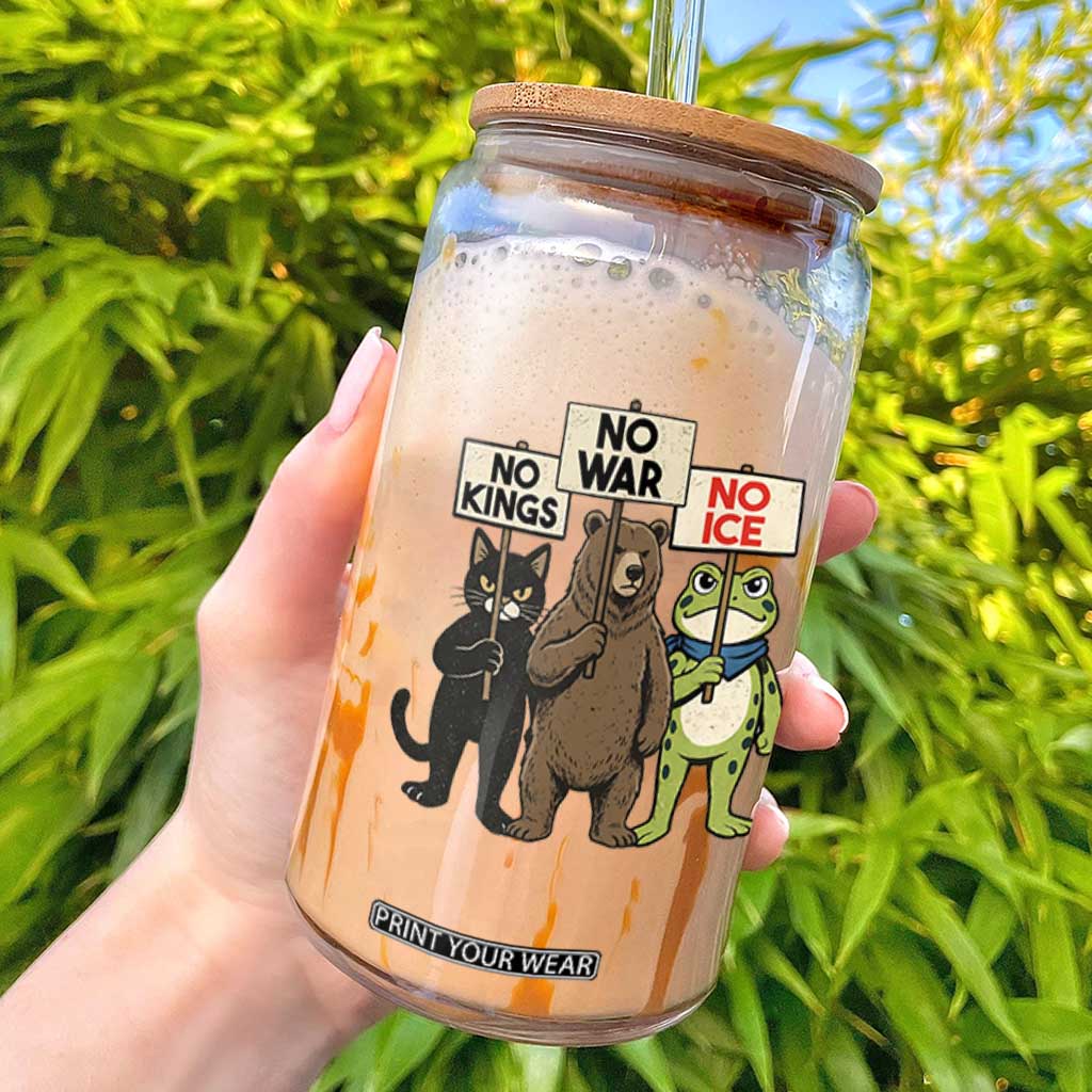 Funny Animal Protest Glass Can No Kings No Wars No Ice TS12 White Print Your Wear