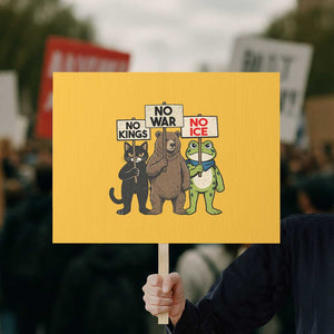 Funny Animal Protest Protest Sign No Kings No Wars No Ice TS12 Horizontal 18" × 24" Yellow Print Your Wear