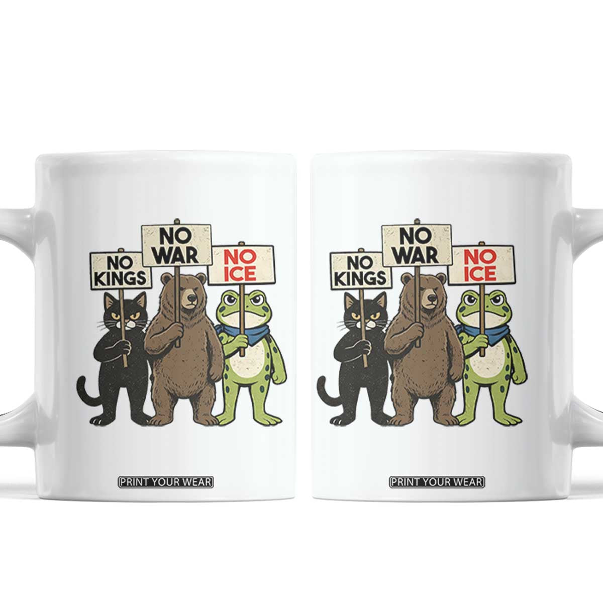 Funny Animal Protest Coffee Mug No Kings No Wars No Ice TS12 White Print Your Wear
