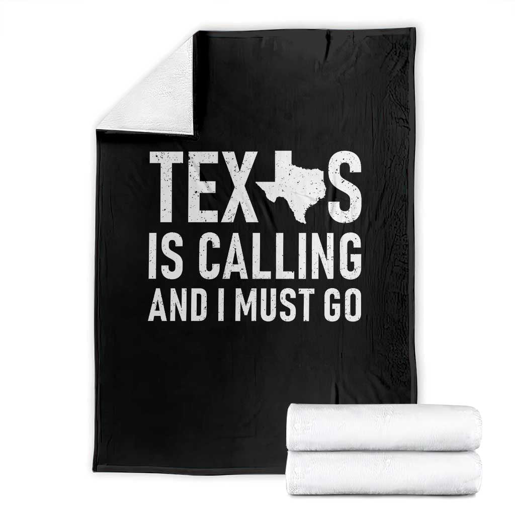 Texas Is Calling And I Must Go Throw Blanket Southern Texan Pride TS12 Black Print Your Wear