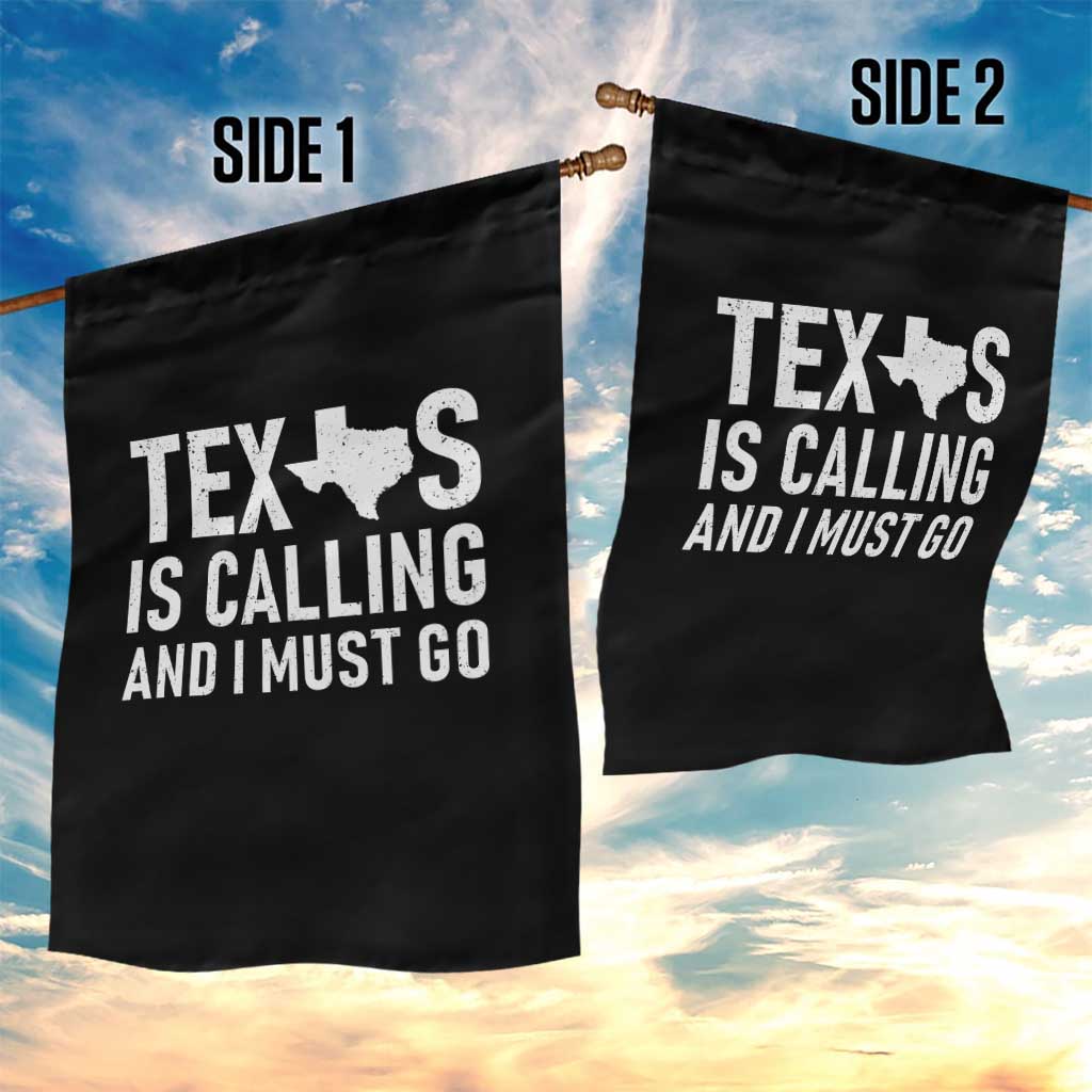 Texas Is Calling And I Must Go Garden Flag Southern Texan Pride TS12 Print Your Wear