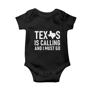 Texas Is Calling And I Must Go Baby Onesie Southern Texan Pride TS12 Black Print Your Wear