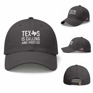 Texas Is Calling And I Must Go Baseball Cap Southern Texan Pride TS12 Baseball Cap Universal Fit Dark Gray Print Your Wear