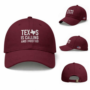 Texas Is Calling And I Must Go Baseball Cap Southern Texan Pride TS12 Baseball Cap Universal Fit Maroon Print Your Wear