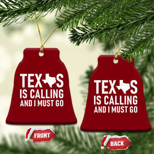 Texas Is Calling And I Must Go Ceramic Ornament Southern Texan Pride TS12 Print Your Wear