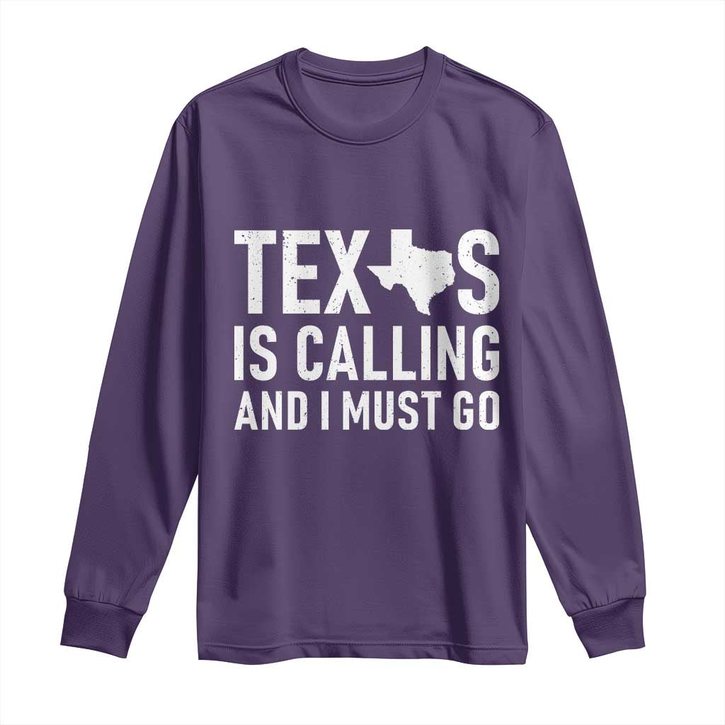 Texas Is Calling And I Must Go Long Sleeve Shirt Southern Texan Pride TS12 Purple Print Your Wear