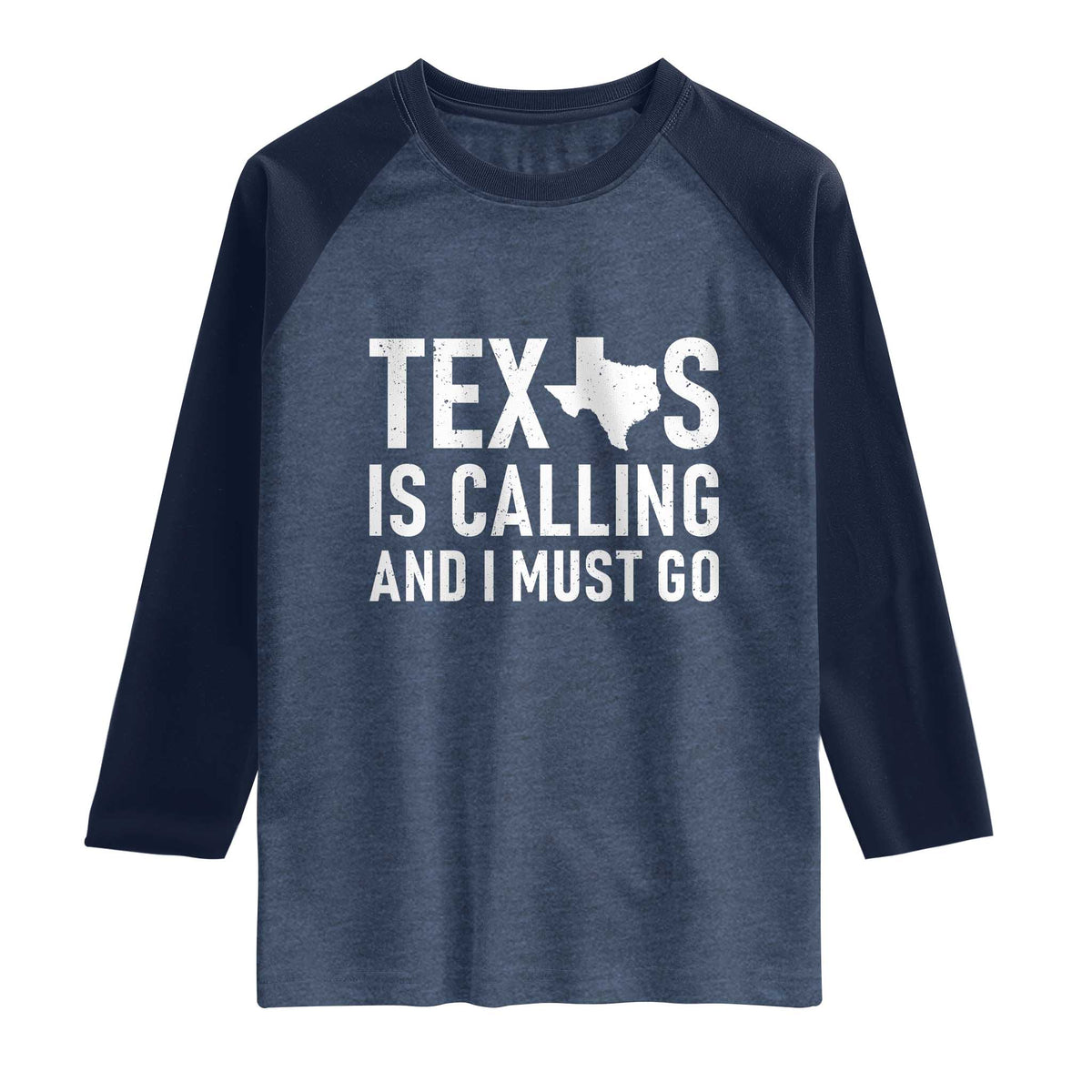 Texas Is Calling And I Must Go Raglan Shirt Southern Texan Pride TS12 Heather Denim Navy Print Your Wear