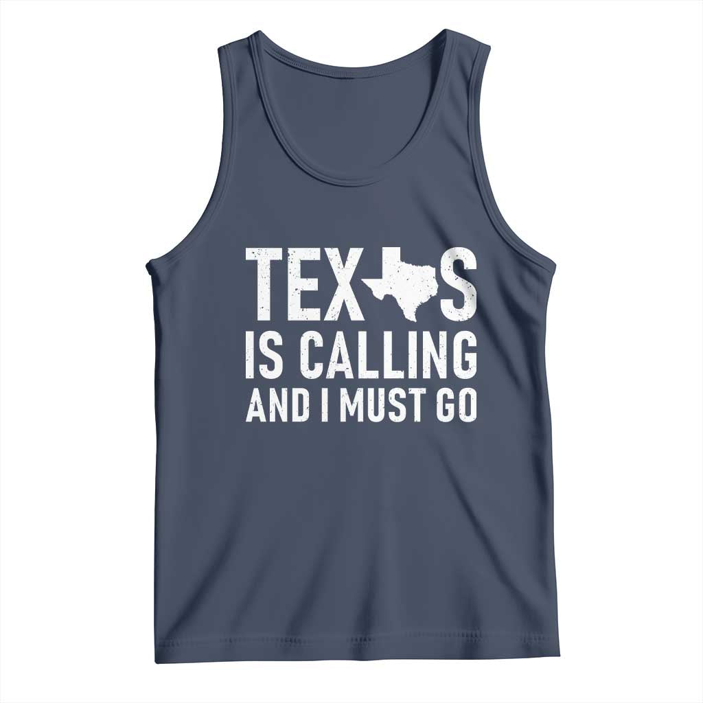Texas Is Calling And I Must Go Tank Top Southern Texan Pride TS12 Navy Print Your Wear