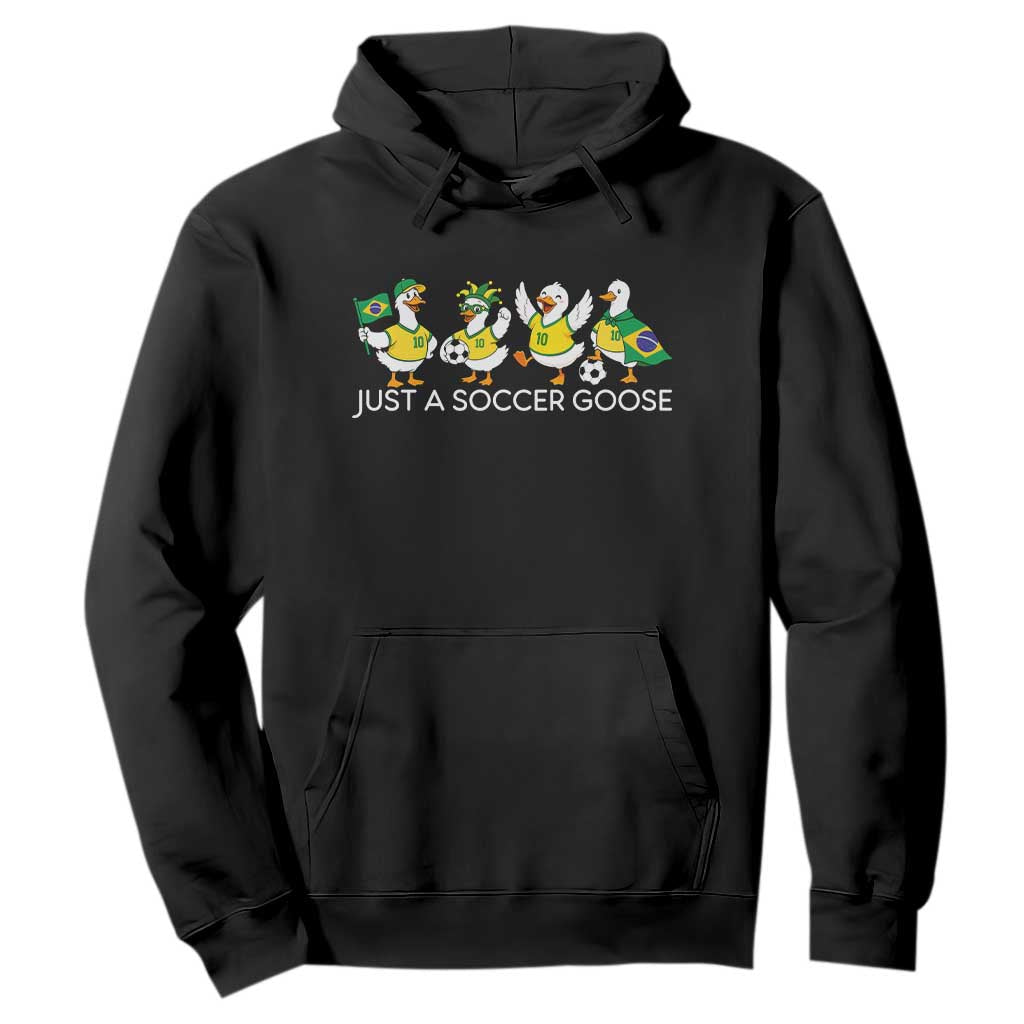 Funny Just A Soccer Goose Hoodie Brazil Football Fan TS12 Black Print Your Wear