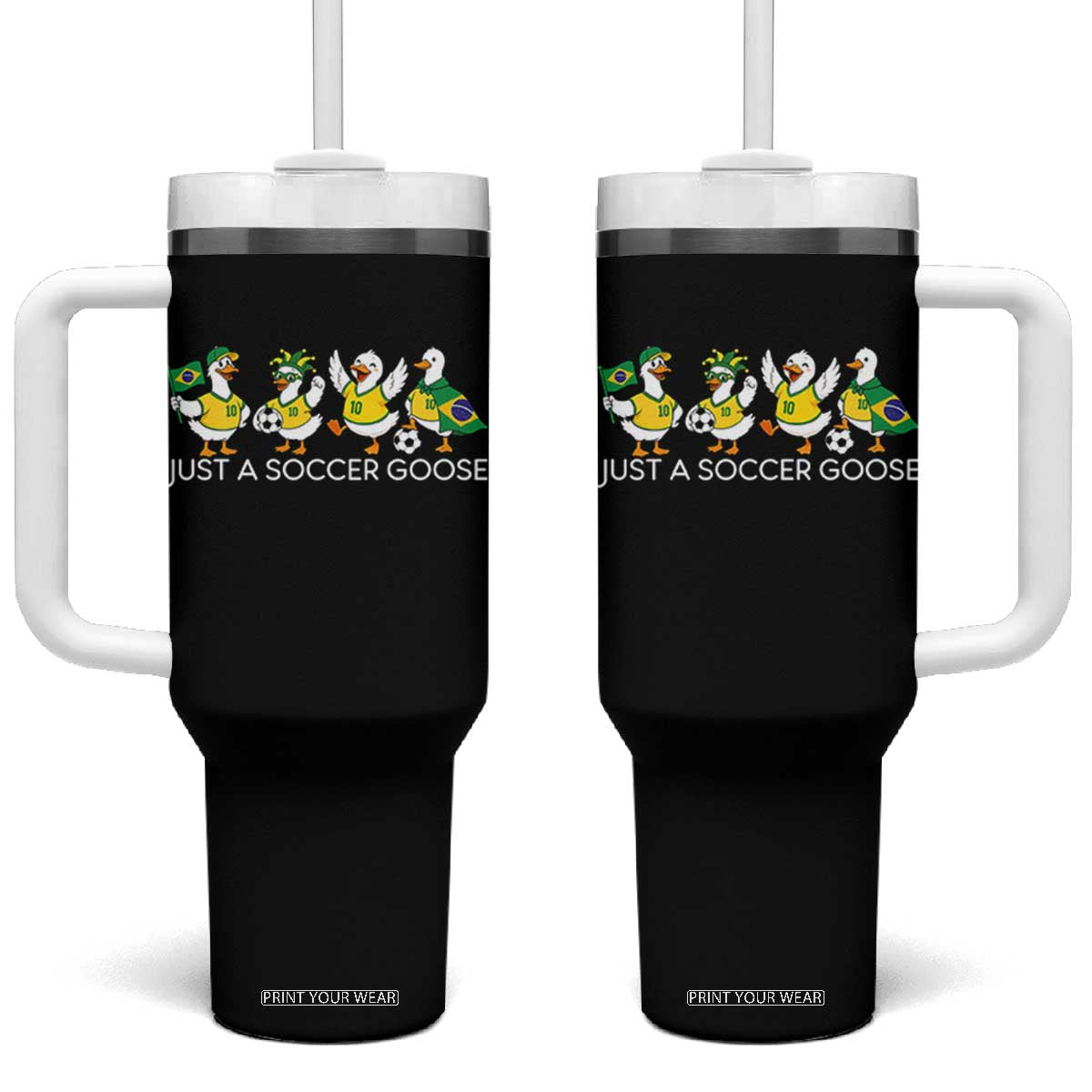 Funny Just A Soccer Goose Tumbler With Handle Brazil Football Fan TS12 One Size: 40 oz Black Print Your Wear