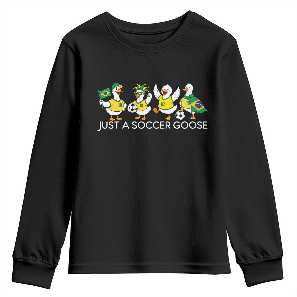 Funny Just A Soccer Goose Youth Sweatshirt Brazil Football Fan TS12 Black Print Your Wear