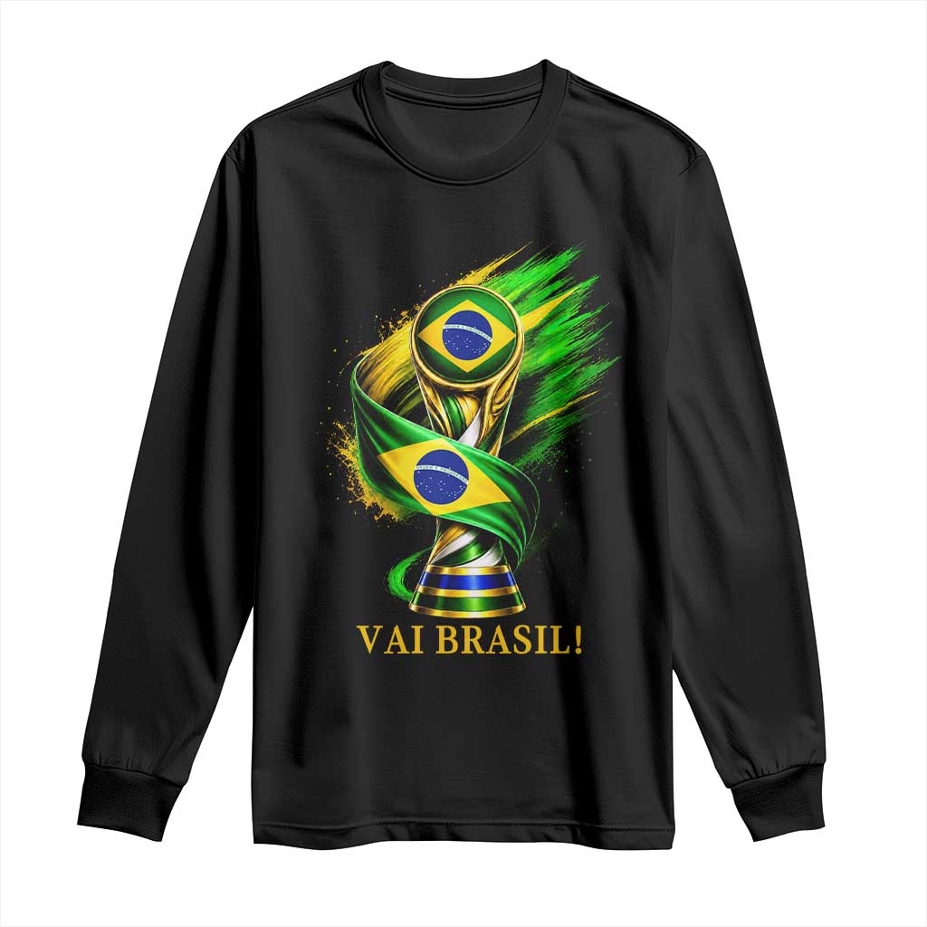 Brazil Soccer Fan 2026 Gift Long Sleeve Shirt Vai Brasil TS12 Black Print Your Wear