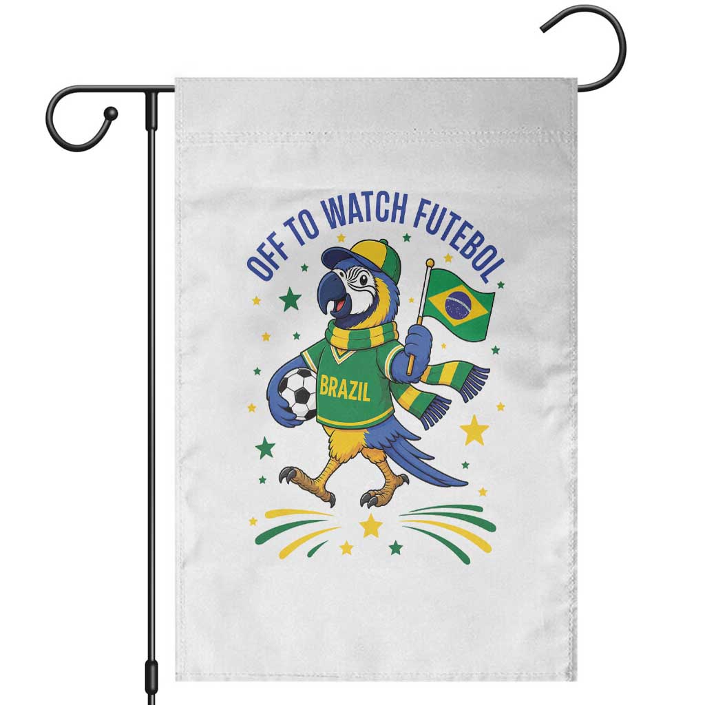 Off To Watch Futebol Garden Flag Funny Brazil Macaw Soccer Fan TS12 White Print Your Wear