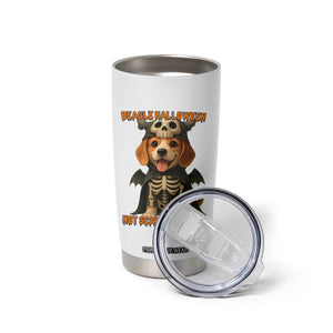 Beagle Halloween Skeleton Tumbler Cup Not Scary Just Cute Dog Lover TS12 Print Your Wear