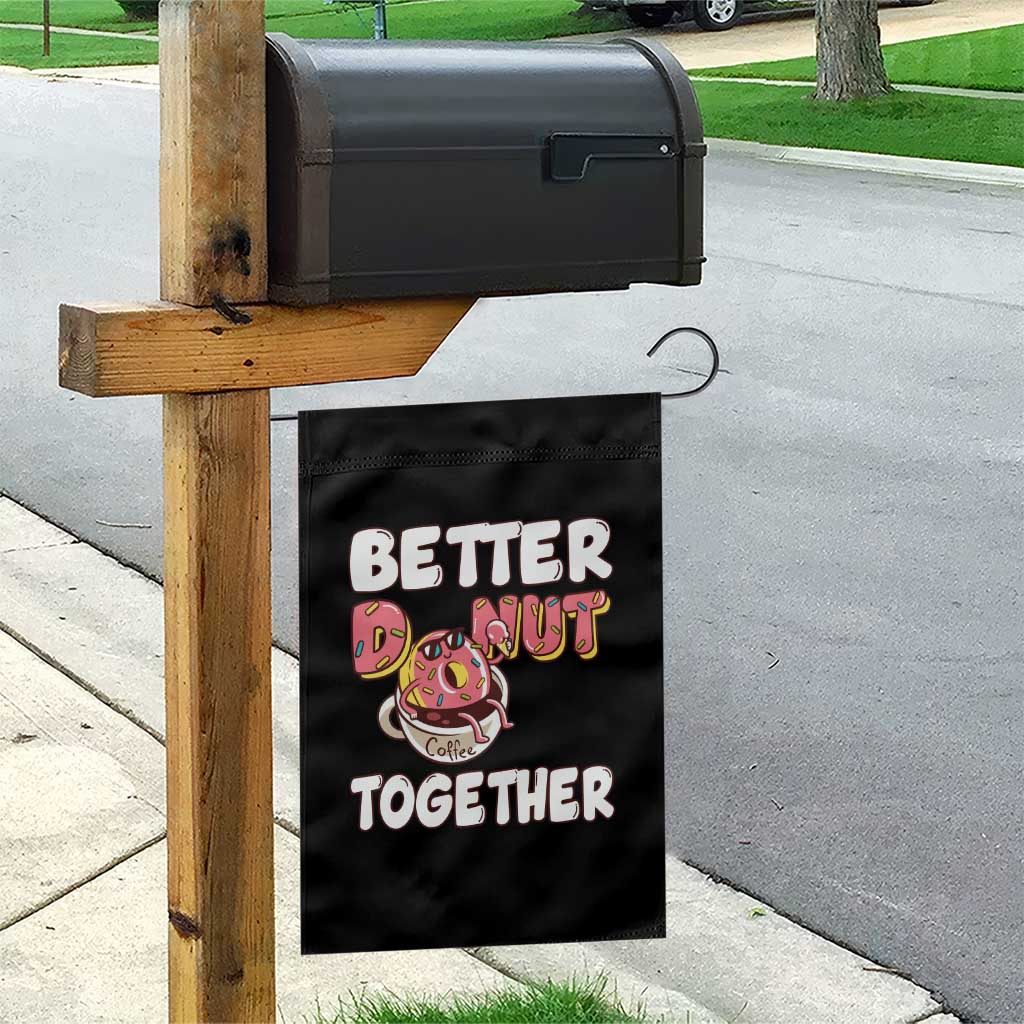 Donut Coffee Better Together Garden Flag Cute Sweet Dessert Valentine TS12 Print Your Wear