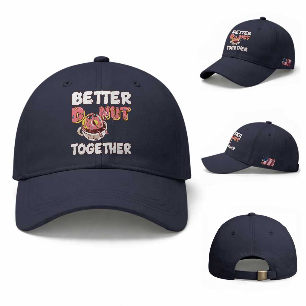 Donut Coffee Better Together Baseball Cap Cute Sweet Dessert Valentine TS12 Baseball Cap Universal Fit Navy Print Your Wear