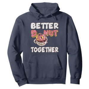 Donut Coffee Better Together Hoodie Cute Sweet Dessert Valentine TS12 Navy Print Your Wear
