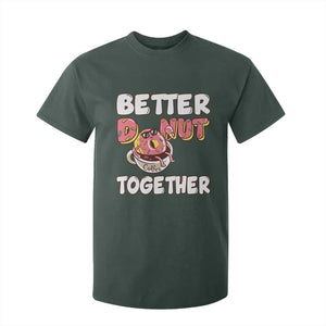Donut Coffee Better Together T Shirt For Kid Cute Sweet Dessert Valentine TS12 Dark Forest Green Print Your Wear