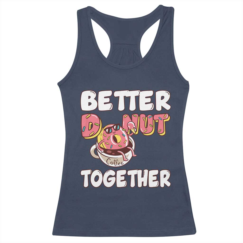 Donut Coffee Better Together Racerback Tank Top Cute Sweet Dessert Valentine TS12 Navy Print Your Wear