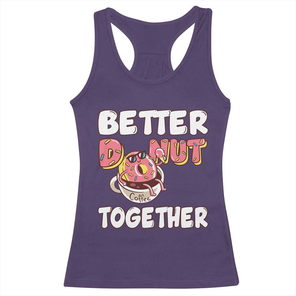 Donut Coffee Better Together Racerback Tank Top Cute Sweet Dessert Valentine TS12 Purple Print Your Wear