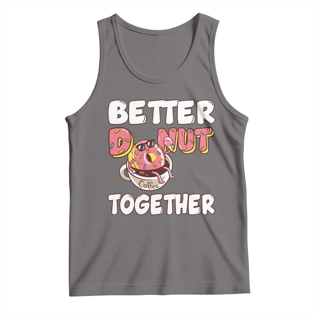 Donut Coffee Better Together Tank Top Cute Sweet Dessert Valentine TS12 Deep Heather Print Your Wear