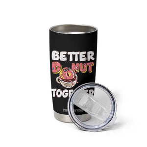 Donut Coffee Better Together Tumbler Cup Cute Sweet Dessert Valentine TS12 Print Your Wear