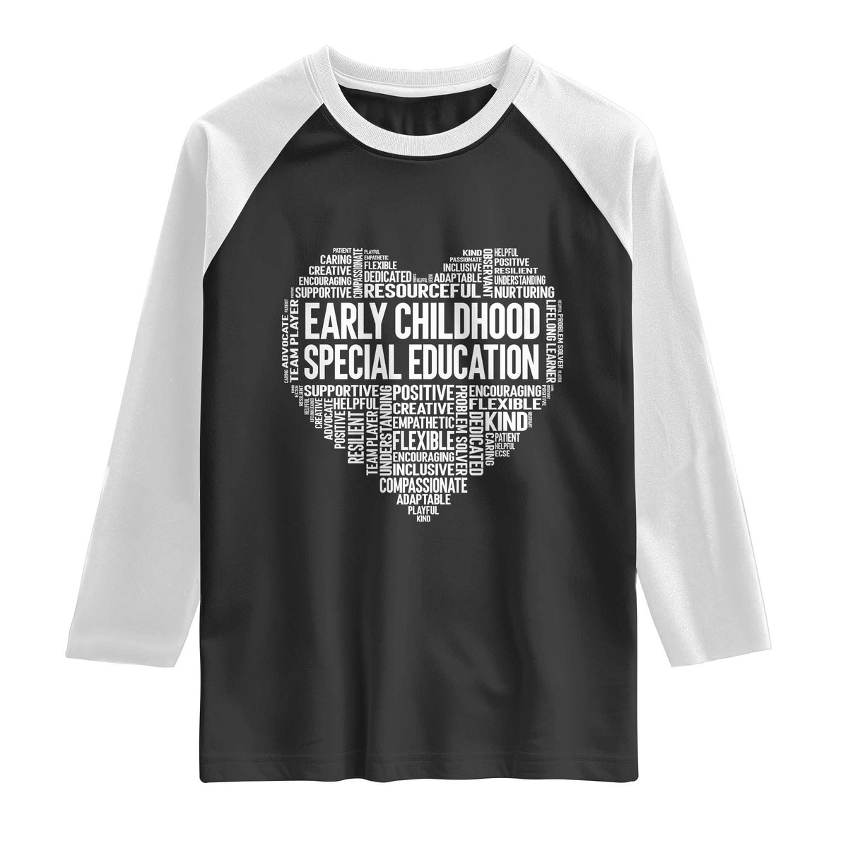 Early Childhood Special Education Teacher Raglan Shirt Caring Compassionate Kindness TS12 Black White Print Your Wear