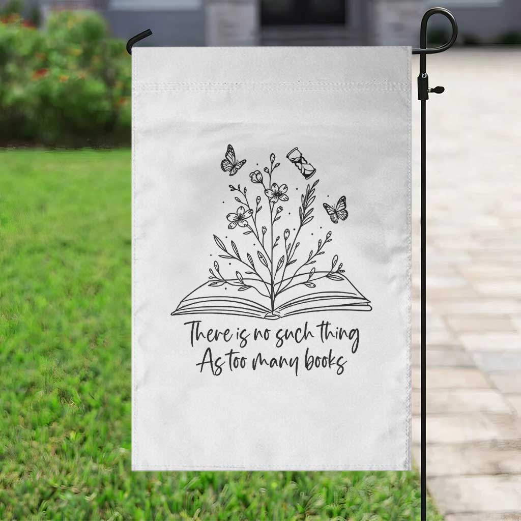Floral Bookworm Reader Garden Flag There Is No Such Thing As Too Many Books TS12 Print Your Wear