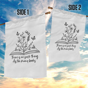 Floral Bookworm Reader Garden Flag There Is No Such Thing As Too Many Books TS12 Print Your Wear