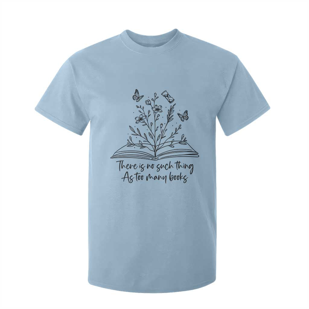 Floral Bookworm Reader T Shirt For Kid There Is No Such Thing As Too Many Books TS12 Light Blue Print Your Wear