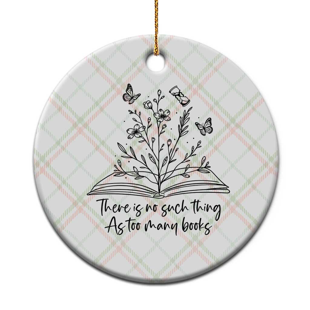 Floral Bookworm Reader Ceramic Ornament There Is No Such Thing As Too Many Books TS12 1pc Christmas Plaid Print Your Wear