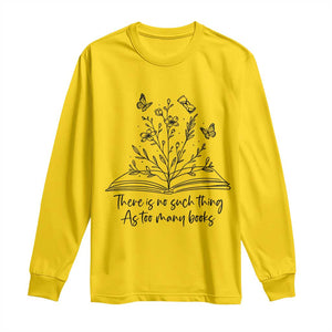 Floral Bookworm Reader Long Sleeve Shirt There Is No Such Thing As Too Many Books TS12 Daisy Print Your Wear