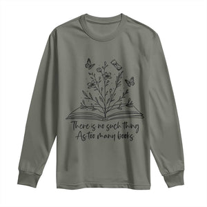 Floral Bookworm Reader Long Sleeve Shirt There Is No Such Thing As Too Many Books TS12 Military Green Print Your Wear