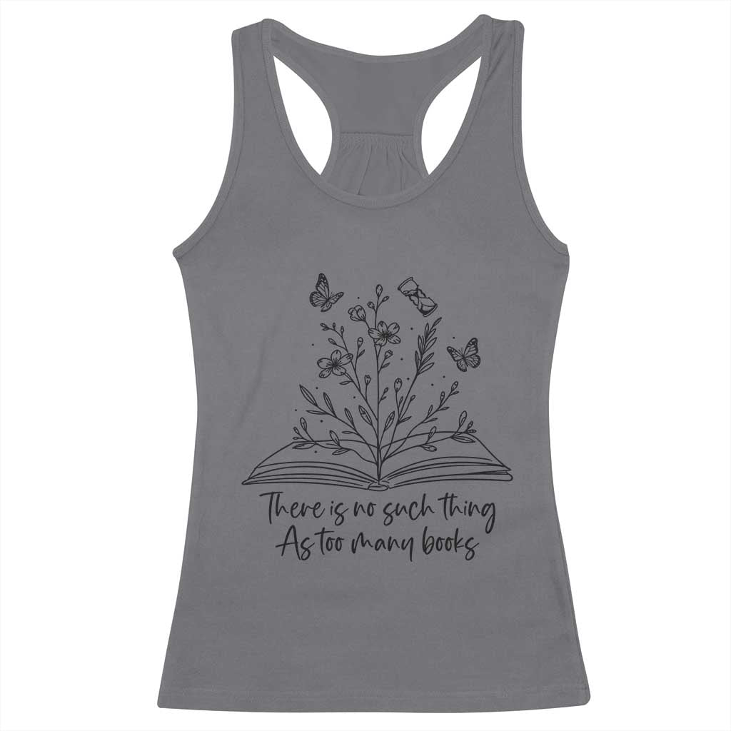Floral Bookworm Reader Racerback Tank Top There Is No Such Thing As Too Many Books TS12 Charcoal Print Your Wear