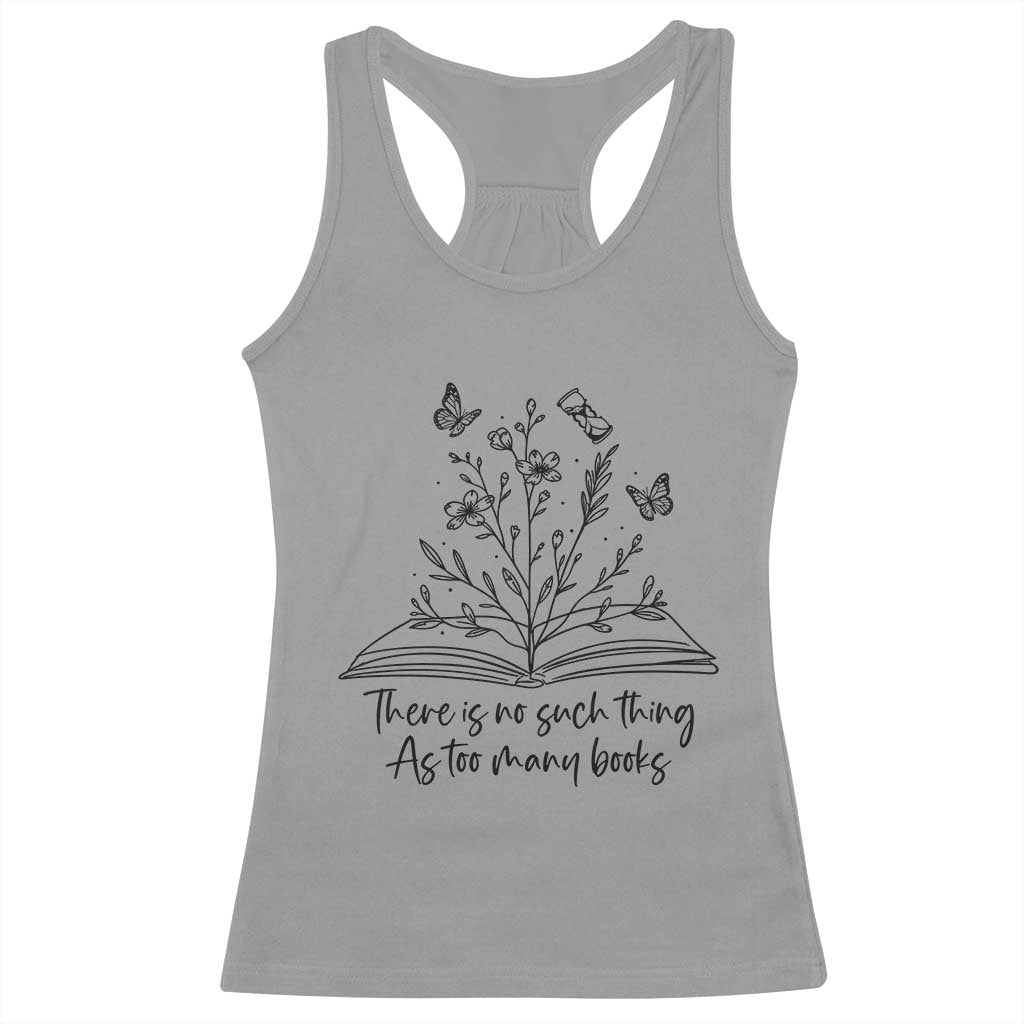 Floral Bookworm Reader Racerback Tank Top There Is No Such Thing As Too Many Books TS12 Sport Gray Print Your Wear