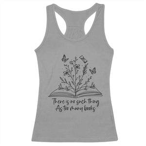 Floral Bookworm Reader Racerback Tank Top There Is No Such Thing As Too Many Books TS12 Sport Gray Print Your Wear