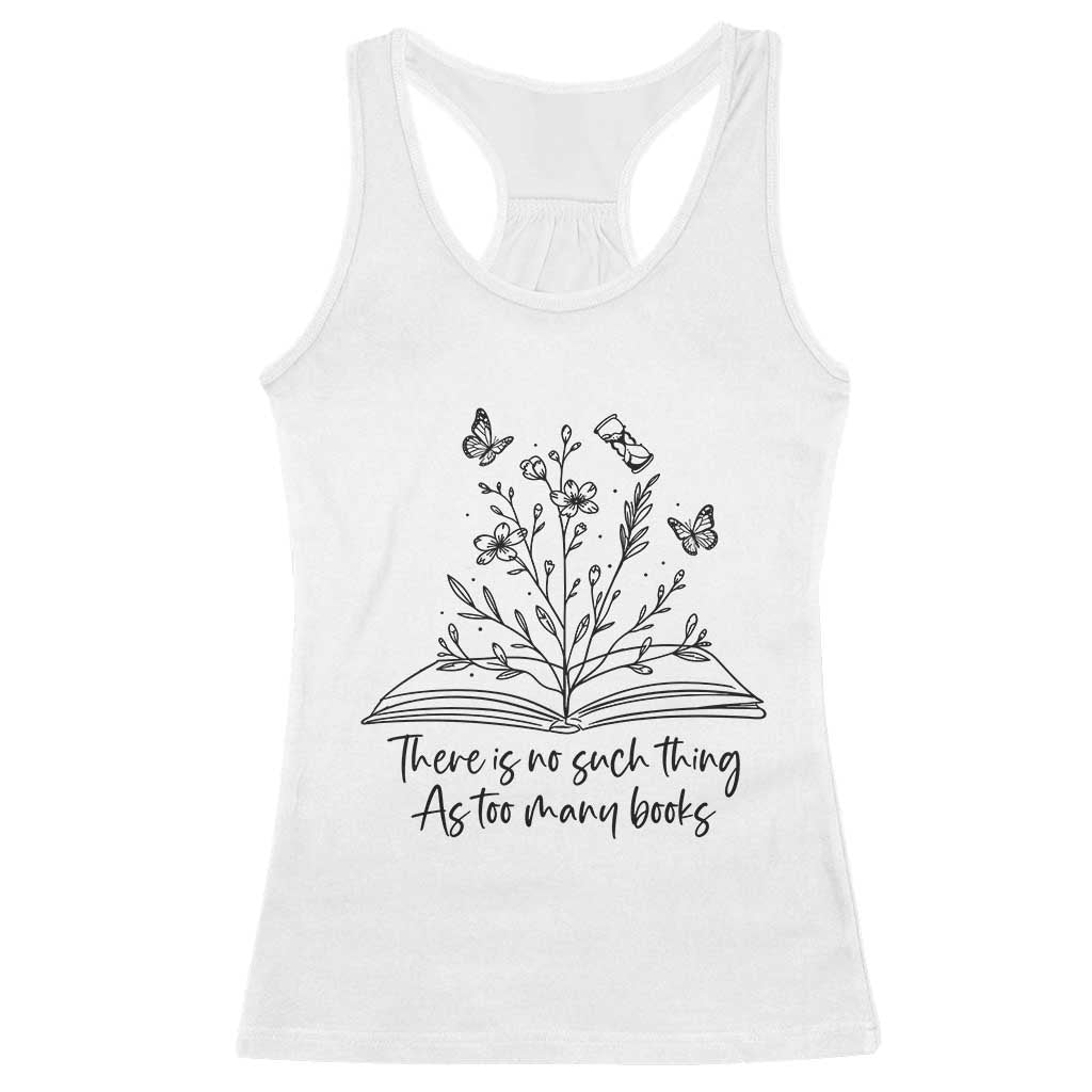 Floral Bookworm Reader Racerback Tank Top There Is No Such Thing As Too Many Books TS12 White Print Your Wear
