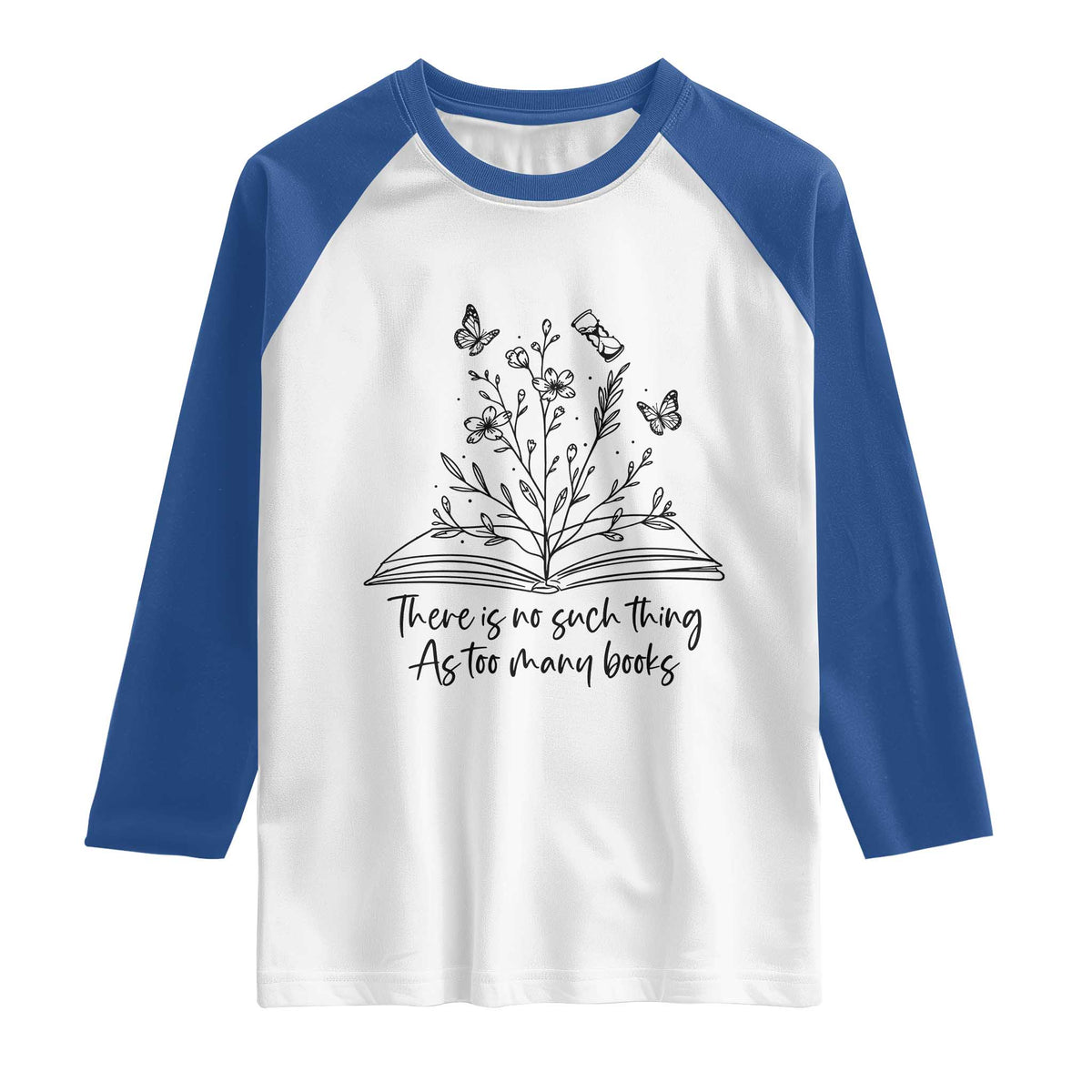 Floral Bookworm Reader Raglan Shirt There Is No Such Thing As Too Many Books TS12 White Royal Print Your Wear