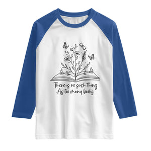 Floral Bookworm Reader Raglan Shirt There Is No Such Thing As Too Many Books TS12 White Royal Print Your Wear