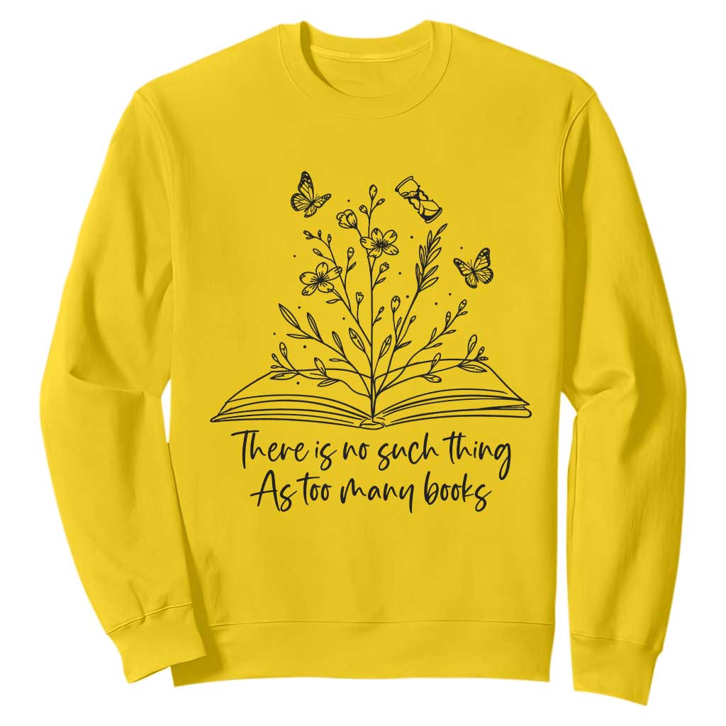 Floral Bookworm Reader Sweatshirt There Is No Such Thing As Too Many Books TS12 Daisy Print Your Wear